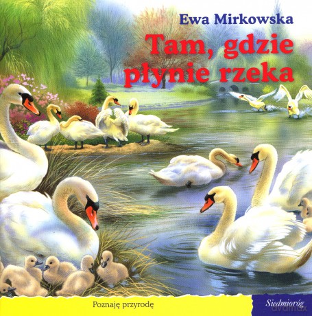 101 bajek. Tam, gdzie płynie rzeka (seria Poznaję przyrodę) [KSIĄŻKA]