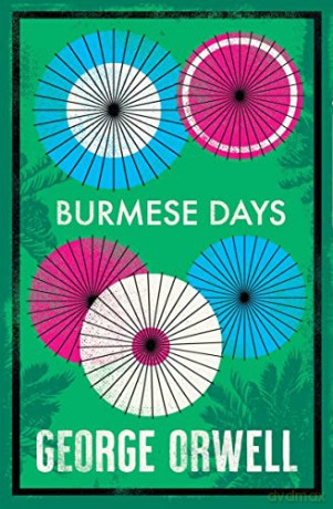 Burmese Days (Alma Classics): George Orwell - George Orwell [KSIĄŻKA]