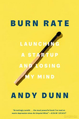 Burn Rate: Launching a Startup and Losing My Mind - Andy Dunn [KSIĄŻKA]