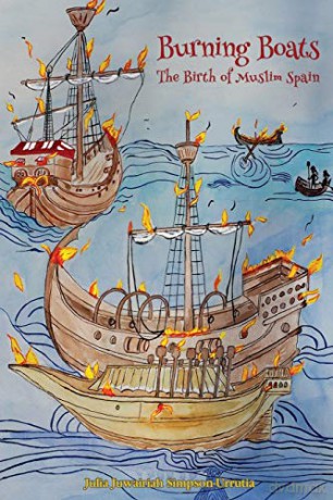 Burning Boats: The Birth of Muslim Spain - Julia Juwairiah Simpson-Urrutia [KSIĄŻKA]