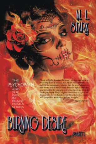 BURNING DESIRE: THE PSYCHOPATH AND THE GIRL IN BLACK PRADA SHOES PART I - M. L. Stark [KSIĄŻKA]