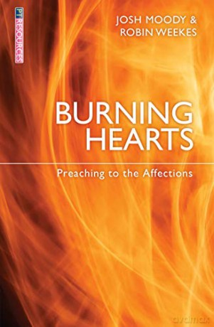 Burning Hearts: Preaching to the Affections (Proclamation Trust) - Josh Moody [KSIĄŻKA]
