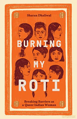 Burning My Roti: Breaking Barriers as a Queer Indian Woman - Sharan Dhaliwal [KSIĄŻKA]