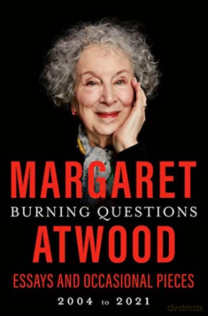 Burning Questions: Essays and Occasional Pieces, 2004 to 2021 - Margaret Atwood [KSIĄŻKA]
