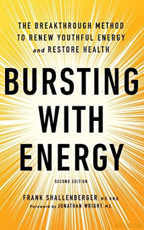 Bursting with Energy: The Breakthrough Method to Renew Youthful Energy and Restore Health, 2nd Edition - Dr. Frank Shallenberger [KSIĄŻKA]
