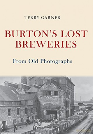Burton's Lost Breweries From Old Photographs - Terry Garner [KSIĄŻKA]