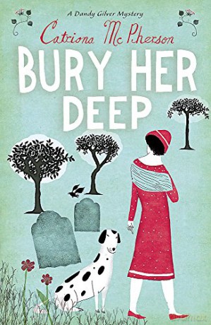 Bury Her Deep: 3 (Dandy Gilver) - Catriona McPherson [KSIĄŻKA]