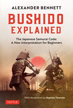 Bushido Explained: The Japanese Samurai Code: A New Interpretation for Beginners - Alexander Bennett [KSIĄŻKA]
