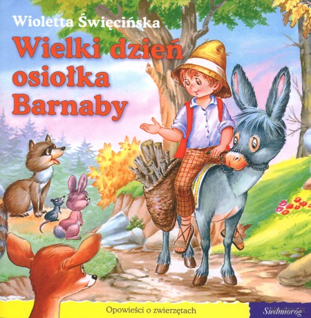 101 bajek. Wielki dzień osiołka Barnaby (seria Opowieści o zwierzętach) [KSIĄŻKA]