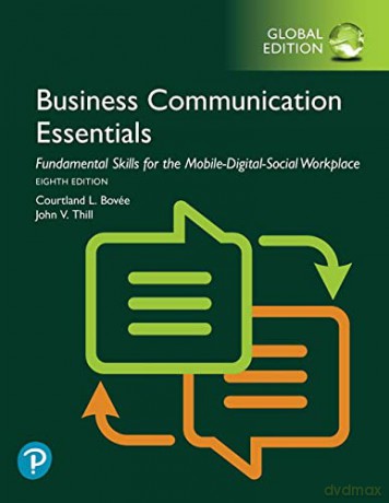 Business Communication Essentials: Fundamental Skills for the Mobile-Digital-Social Workplace, Global Edition - Courtland Bovee [KSIĄŻKA]