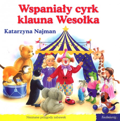 101 bajek. Wspaniały Cyrk klauna Wesołka (seria Nieznane przygody zabawek) [KSIĄŻKA]