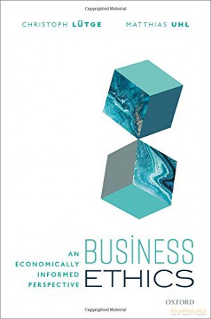 Business Ethics: An Economically Informed Perspective - Christoph Lutge [KSIĄŻKA]
