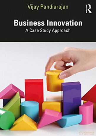 Business Innovation: A Case Study Approach - Vijay Pandiarajan [KSIĄŻKA]