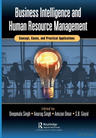 Business Intelligence and Human Resource Management: Concept, Cases, and Practical Applications - Deepmala Singh [KSIĄŻKA]