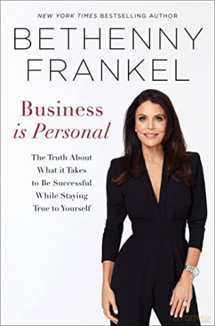 Business is Personal: The Truth About What it Takes to Be Successful While Staying True to Yourself - Bethenny Frankel [KSIĄŻKA]