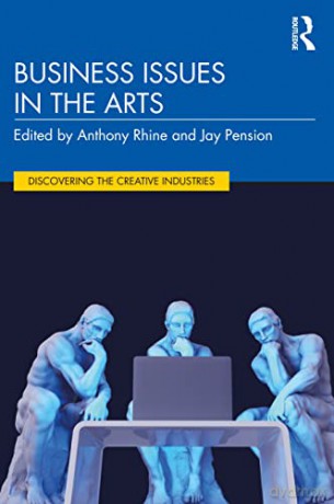 Business Issues in the Arts (Discovering the Creative Industries) - Anthony Rhine [KSIĄŻKA]