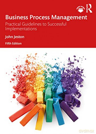 Business Process Management: Practical Guidelines to Successful Implementations - John Jeston [KSIĄŻKA]
