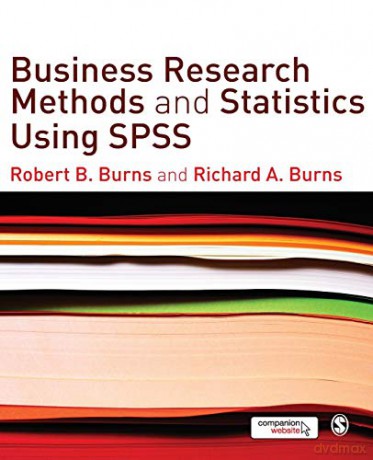 Business Research Methods and Statistics Using SPSS - Richard Burns [KSIĄŻKA]