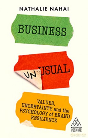 Business Unusual: Values, Uncertainty and the Psychology of Brand Resilience (Kogan Page Inspire) - Nathalie Nahai [KSIĄŻKA]