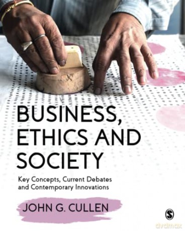 Business, Ethics and Society: Key Concepts, Current Debates and Contemporary Innovations - John G. Cullen [KSIĄŻKA]