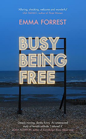 Busy Being Free: A Lifelong Romantic is Seduced by Solitude - Emma Forrest [KSIĄŻKA]