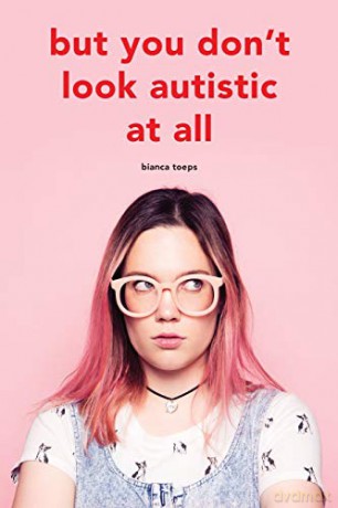 But you don't look autistic at all - Bianca Toeps [KSIĄŻKA]