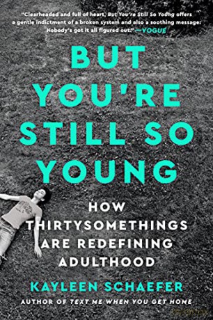 But You're Still So Young: How Thirtysomethings Are Redefining Adulthood - Schaefer [KSIĄŻKA]