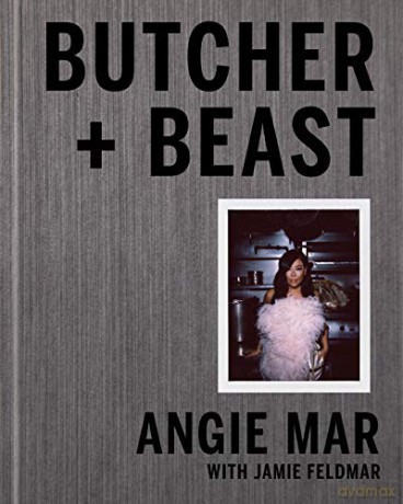 Butcher and Beast: Mastering the Art of Meat - Angie Mar [KSIĄŻKA]
