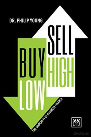 Buy Low, Sell High: The Simplicity of Business Finance (Concise Advice) - Philip Young [KSIĄŻKA]