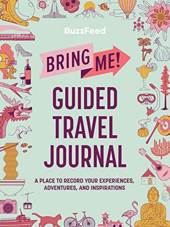 BuzzFeed: Bring Me! Guided Travel Journal: A Place to Record Your Experiences, Adventures, and Inspirations - BuzzFeed [KSIĄŻKA]