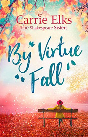 By Virtue Fall: the perfect heartwarming romance for a cold winter night (The Shakespeare Sisters) - Carrie Elks [KSIĄŻKA]