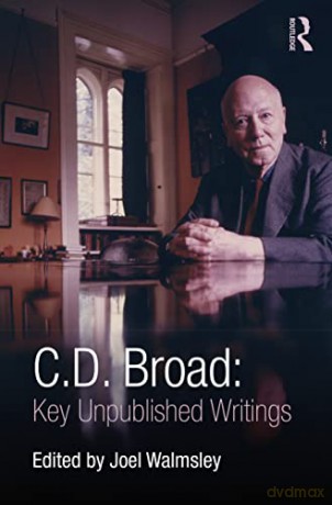 C. D. Broad: Key Unpublished Writings - C. D. Broad [KSIĄŻKA]