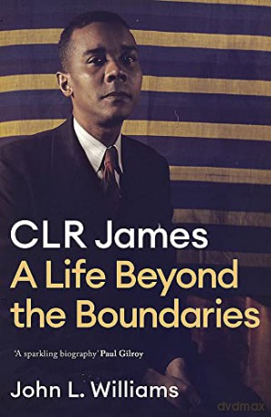 C.L.R. James: A Life Beyond the Boundaries - John L Williams [KSIĄŻKA]