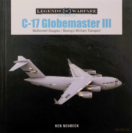 C-17 Globemaster III: McDonnell Douglas & Boeing's Military Transport (Legends of Warfare: Aviation): 49 - Ken Neubeck [KSIĄŻKA]