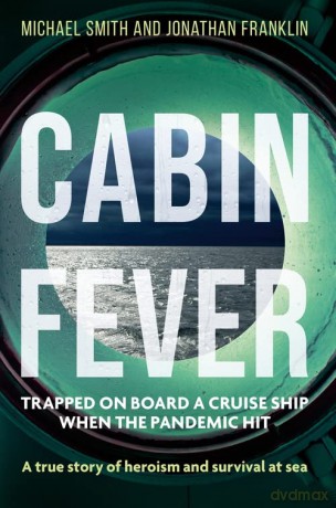 Cabin Fever: Trapped on board a cruise ship when the pandemic hit. A true story of heroism and survival at sea - Michael Smith [KSIĄŻKA]
