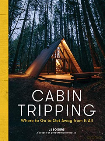 Cabin Tripping: Where to Go to Get Away from It All - Eggers [KSIĄŻKA]