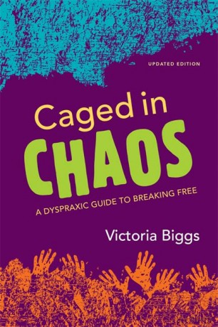 Caged in Chaos: A Dyspraxic Guide to Breaking Free Updated Edition - Victoria Biggs [KSIĄŻKA]