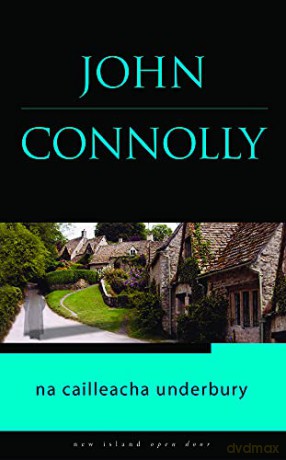 Cailleacha Underbury (Open Door) (New Island Open Door) - John Connolly [KSIĄŻKA]