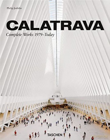 Calatrava. Complete Works 1979-Today: Santiago Calatrava Complete Works 1979-Today - Philip Jodidio [KSIĄŻKA]