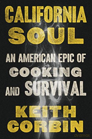 California Soul: An American Epic of Cooking and Survival - Keith Corbin [KSIĄŻKA]