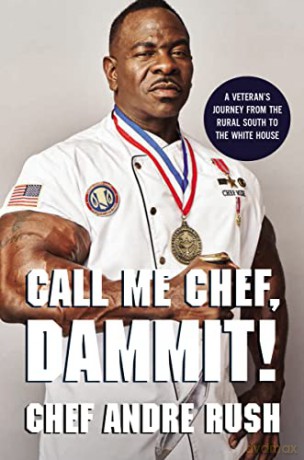 Call Me Chef, Dammit!: A Veteran's Journey from the Rural South to the White House - Rush [KSIĄŻKA]