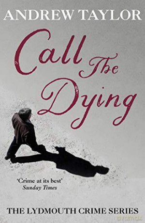 Call The Dying: The Lydmouth Crime Series Book 7 - Andrew Taylor [KSIĄŻKA]