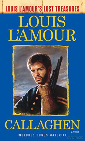 Callaghen (Louis L'Amour's Lost Treasures): A Novel - Louis L'Amour [KSIĄŻKA]