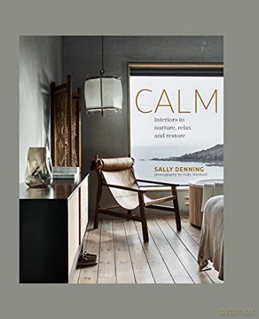 Calm: Interiors to nurture, relax and restore - Sally Denning [KSIĄŻKA]