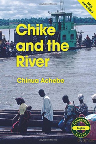 Cambridge 11: Chike and the River (Cambridge Eleven Readers) - Chinua Achebe [KSIĄŻKA]
