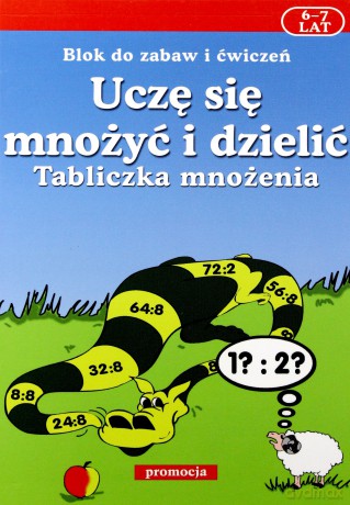 Uczę się mnożyć i dzielić. Tabliczka mnożenia 6-7 lat [KSIĄŻKA]