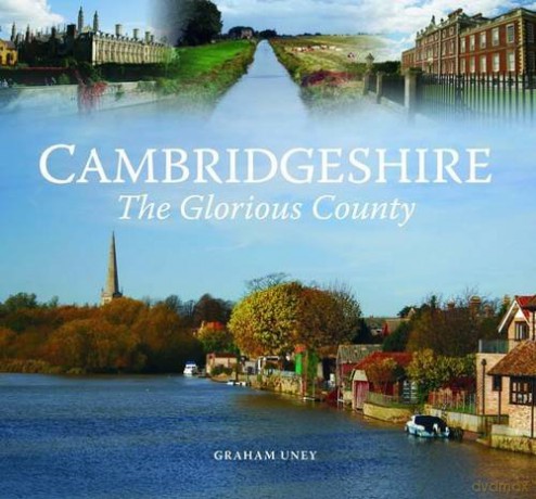 Cambridgeshire - The Glorious County - Graham Uney [KSIĄŻKA]