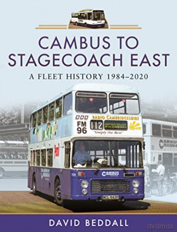Cambus to Stagecoach East: A Fleet History, 1984-2020 - David Beddall [KSIĄŻKA]
