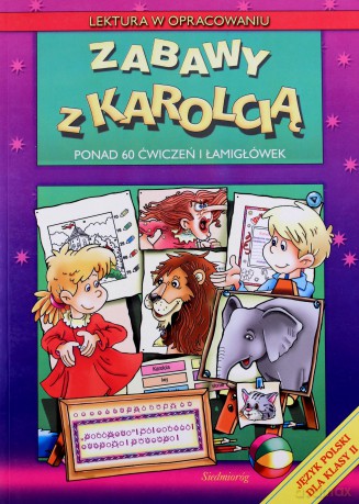 Zabawy z Karolcią. Ponad 60 ćwiczeń i łamigłówek [KSIĄŻKA]