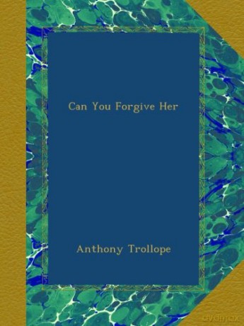 Can You Forgive Her - Anthony Trollope [KSIĄŻKA]